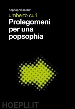 curi umberto - prolegomeni per una popsophia