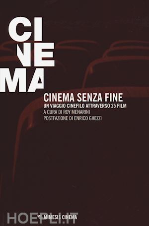 menarini r.(curatore) - cinema senza fine. un viaggio cinefilo attraverso 25 film