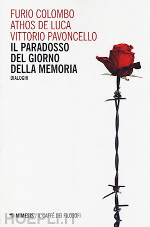 colombo furio; de luca athos; pavoncello vittorio - il paradosso del giorno della memoria. dialoghi