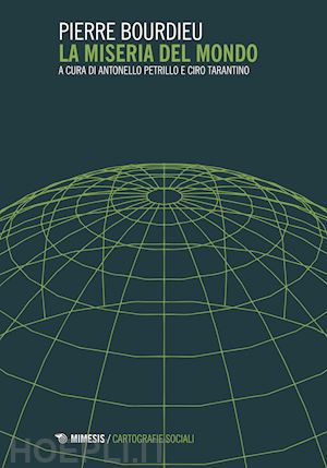 bourdieu pierre; petrillo antonello, tarantino ciro (curatore) - la miseria del mondo