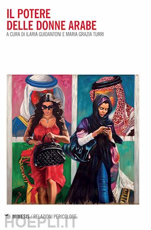 guidantoni i. (curatore); turri m. g. (curatore) - il potere delle donne arabe