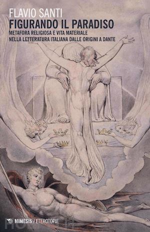 santi flavio' - figurando il paradiso: metafora religiosa e vita materiale dalle origini a dante