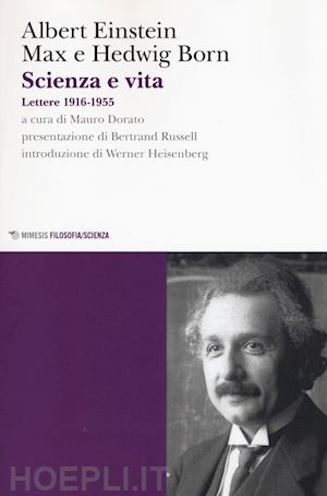 einstein albert; born max; dorato m. (curatore); rossanese e. (curatore) - scienza e vita. lettere 1916-1955