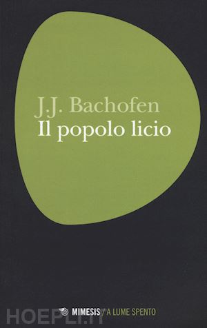 bachofen johann j.; gallesi l. (curatore) - il popolo licio