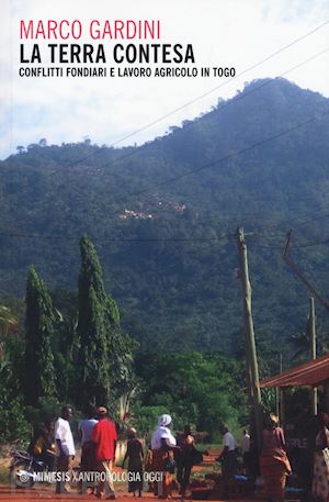 gardini marco' - conflitti sulla terra. antropologia del lavoro agricolo in togo'