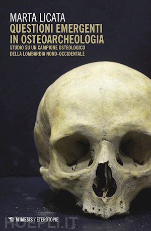 licata marta - questioni emergenti in osteoarcheologia. studio su un campione osteologico della
