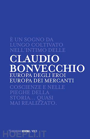 bonvecchio claudio - europa degli eroi europa dei mercanti