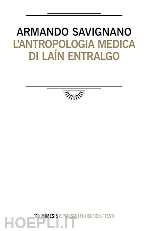 savignano armando - l'antropologia medica di lain entralgo