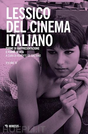 de gaetano roberto 8cur.) - lessico del cinema italiano. vol. 3. forme di rappresentazione e forme di vita
