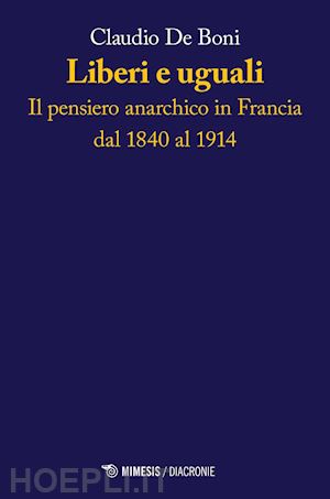 de boni claudio - liberi e uguali - il pensiero anarchico in francia dal 1840 al 1914