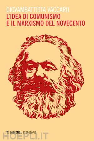 vaccaro giovambattista - l'idea di comunismo e il marxismo del novecento