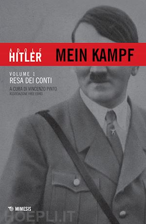 hitler adolf; pinto vincenzo; associazione free ebrei - mein kampf - volume 1. resa dei conti