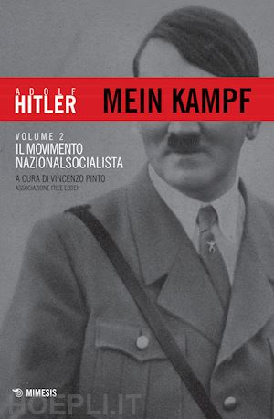 hitler adolf; pinto vincenzo (curatore); associazione free ebrei - mein kampf - volume 2 - il movimento nazionalsocialista