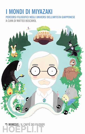 boscarol m. (curatore) - i mondi di miyazaki