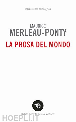 merleau-ponty maurice - la prosa del mondo