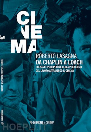 lasagna roberto - da chaplin a loach. scenari e prospettive della psicologia del lavoro attraverso