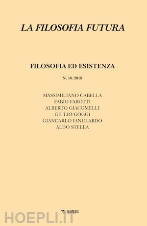 cusano n. (curatore) - la filosofia futura (2018) . vol. 10: filosofia ed esistenza