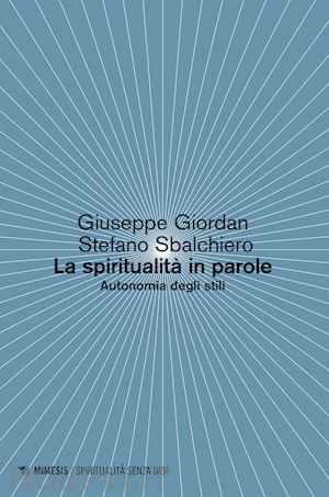 sbalchiero stefano; giordan giuseppe - la spiritualita in parole