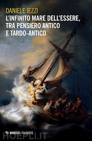 iezzi daniele - l'infinito mare dell'essere tra pensiero antico