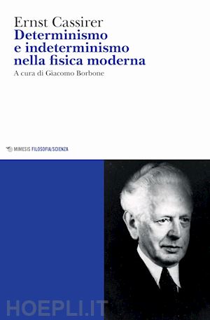 cassirer ernst - determinismo e indeterminismo nella fisica moderna