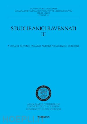 panaino a.(curatore); piras a.(curatore); ognibene p.(curatore) - studi iranici ravennati. vol. 3