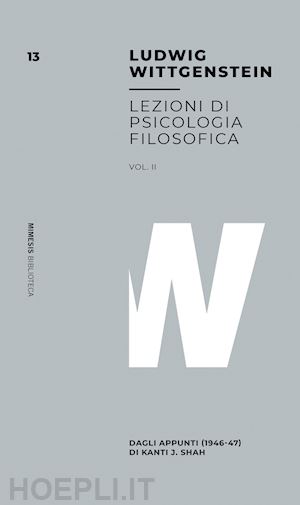 wittgenstein ludwig - lezioni di psicologia filosofica vol. ii