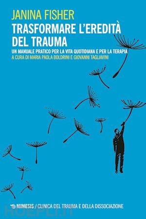 fisher janina; boldrini maria paola, tagliavini giovanni (curatore) - trasformare l'eredita' del trauma