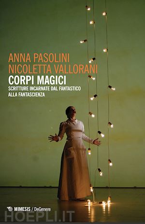 pasolini anna; vallorani nicoletta - corpi magici