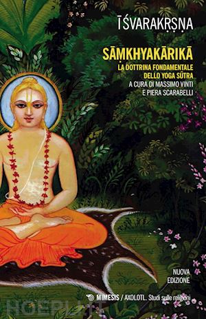 isvarakrsna; vinti m. (curatore); scarabelli p. (curatore) - samkhyakarika. la dottrina fondamentale dello yoga sutra