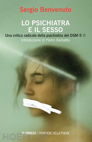 benvenuto sergio; barbetta pietro (intro) - lo psichiatra e il sesso. una critica radicale della psichiatria del dsm-5