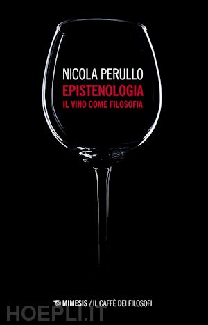 perullo nicola - epistenologia. il vino come filosofia. nuova ediz.