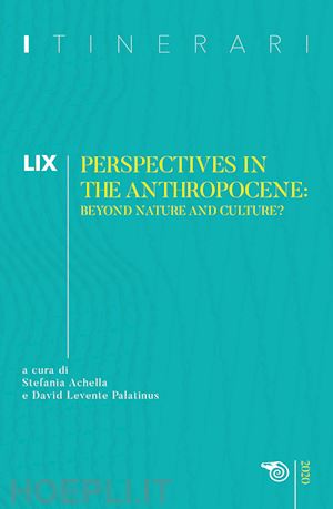 achella s.(curatore); levente palatinus d.(curatore) - itinerari (2020). vol. 59: perspectives in the anthropocene