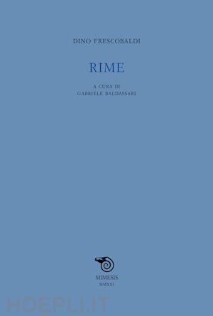 frescobaldi dino; baldassarri g. (curatore) - rime