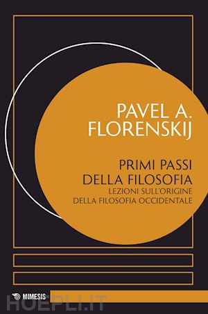 florenskij pavel aleksandrovic; dezi a. (curatore) - primi passi della filosofia