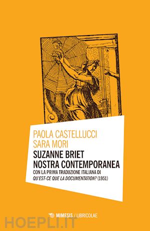 castellucci paola; mori sara - suzanne briet nostra contemporanea