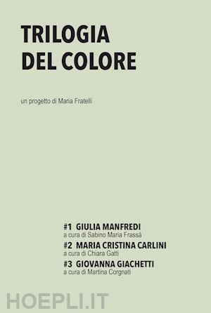 fratelli maria - trilogia del colore. vol. 1-3: giulia manfredi-maria cristina carlini-giovanna giachetti