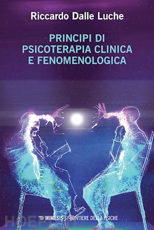 dalle luche riccardo - principi di psicoterapia clinica e fenomenologica