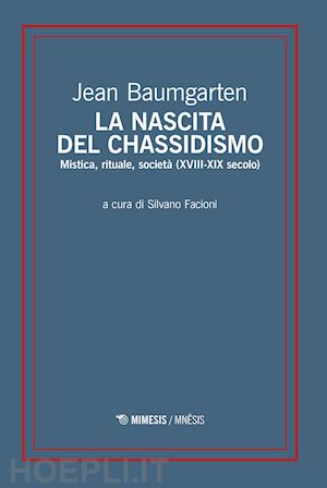 baumgarten jean; facioni s. (curatore) - la nascita del chassidismo