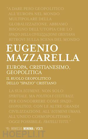 mazzarella eugenio - europa, cristianesimo, geopolitica. il ruolo geopolitico dello «spazio» cristian