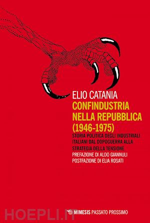 catania elio - confindustria nella repubblica (1946-1975)