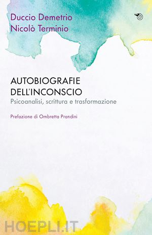 demetrio duccio; terminio nicolo' - autobiografie dell'inconscio