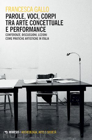 gallo francesca - parole, voci, corpi tra arte concettuale e performance. conferenze, discussioni,