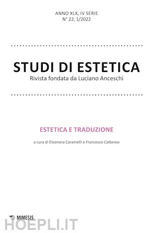 caramelli e. (curatore); cattaneo f. (curatore) - studi di estetica (2022). vol. 1: estetica e traduzione