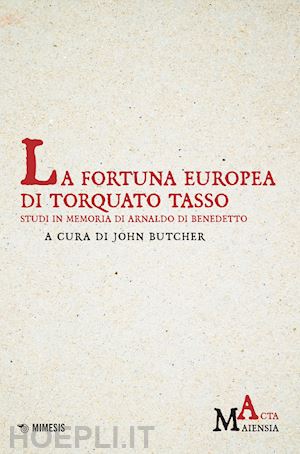 butcher j.(curatore) - la fortuna europea di torquato tasso. studi in memoria di arnaldo di benedetto