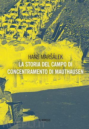 marsalek hans - la storia del campo di concentramento di mauthausen