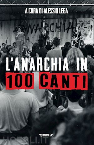 lega alessio (curatore) - l'anarchia in 100 canti