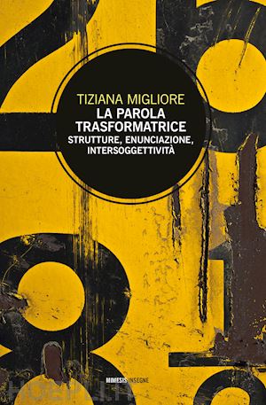 migliore tiziana - la parola trasformatrice. strutture, enunciazione, intersoggettivita'