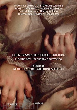 gengoux n.(curatore); sperotto v.(curatore) - giornale critico di storia delle idee. ediz. italiana e inglese (2022). vol. 1: libertinismo: filosofia e scrittura-libertinism: philosophy and writing