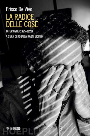 de vivo prisco - la radice delle cose. interviste (1995-2020)