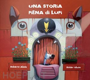 aliaga roberto - una storia piena di lupi. ediz. illustrata